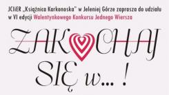 JCIiER Książnica Karkonoska w Jeleniej Górze zaprasza  do udziału w VI edycji Walentynkowego Konkursu Jednego Wiersza             