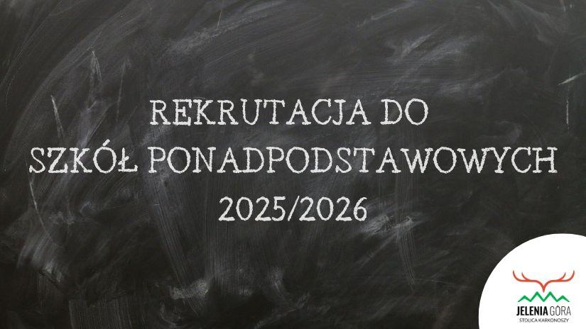 Zasady rekrutacji do szkół ponadpodstawowych na rok szkolny 2025-2026