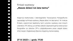 Nasze dzieci 44 lata temu - finisaż wystawy