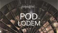 "Pod Lodem" - czytanie performatywne w galerii Nowy Rynek